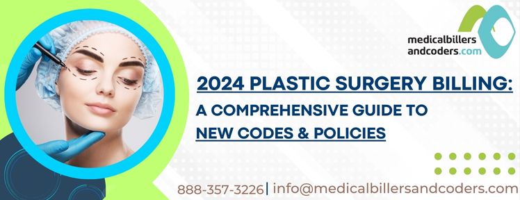 2024 Plastic Surgery Billing: A Comprehensive Guide to New Codes and Policies | Medical Billers and Coders