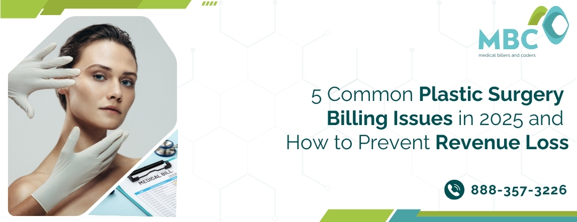 5 Common Plastic Surgery Billing Issues in 2025 and How to Prevent Revenue Loss