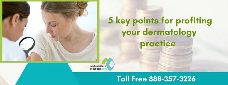 5 Key Points for Profiting your Dermatology Practice