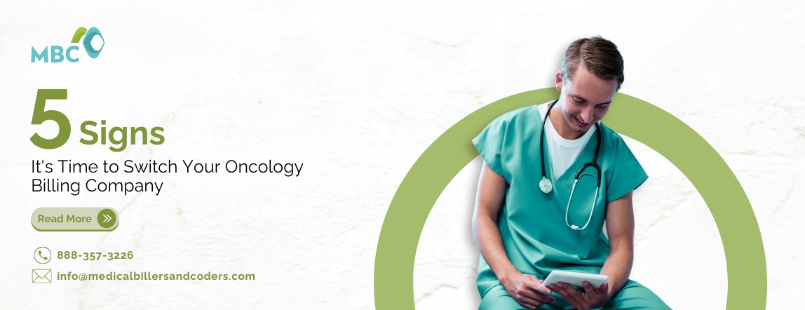 5 Signs It's Time to Switch Your Oncology Billing Company