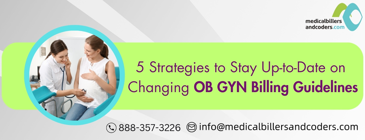 5 Strategies to Stay Up-to-Date on Changing OB GYN Billing Guidelines