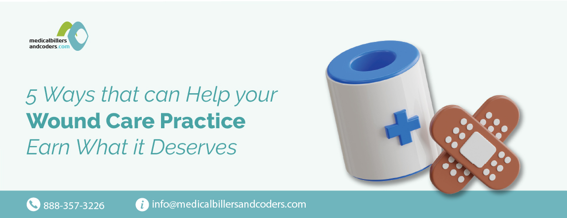 5 Ways that can Help your Wound Care Practice Earn What it Deserves