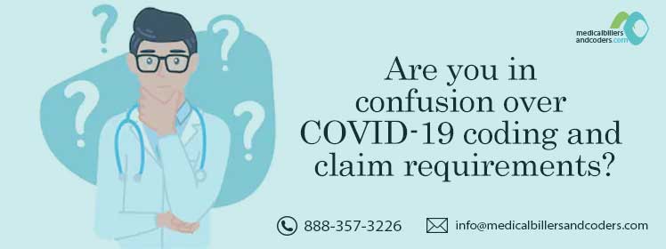 Are you in confusion over COVID-19 coding and claim requirements?
