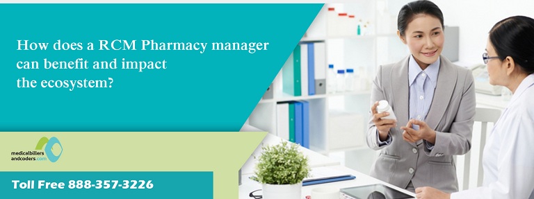 How does a RCM Pharmacy manager can benefit and impact the ecosystem?