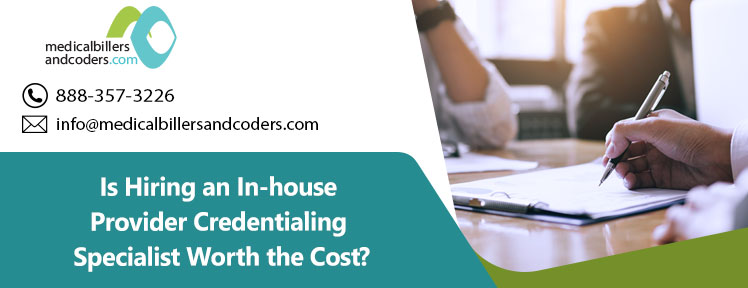 Is Hiring an In-house Provider Credentialing Specialist Worth the Cost?