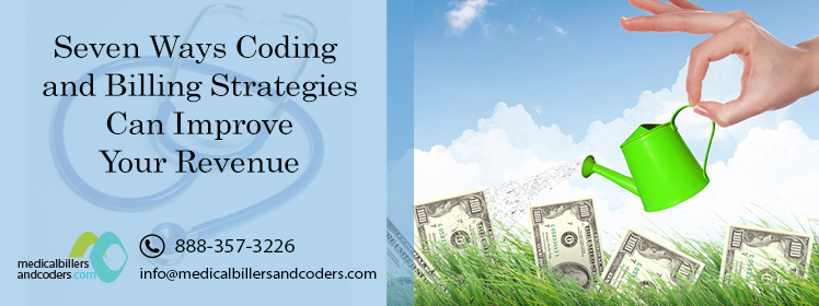 SEVEN WAYS CODING AND BILLING STRATEGIES CAN IMPROVE YOUR REVENUE