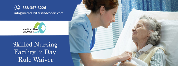 Skilled Nursing Facility 3- Day Rule Waiver