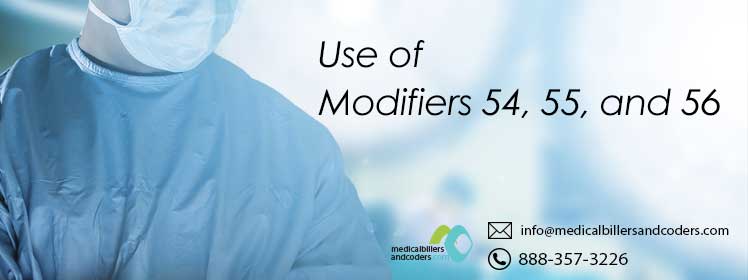 Use of Modifiers 54, 55, and 56