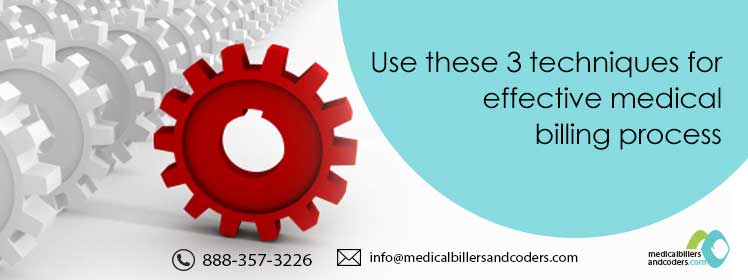 Use these 3 techniques for effective medical billing process