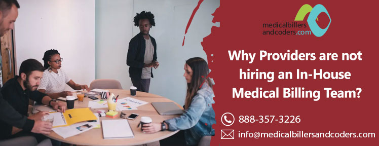 Why Providers are not hiring an In-House Medical Billing Team?