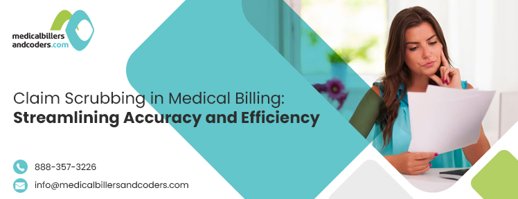 Claim Scrubbing in Medical Billing: Streamlining Accuracy and Efficiency