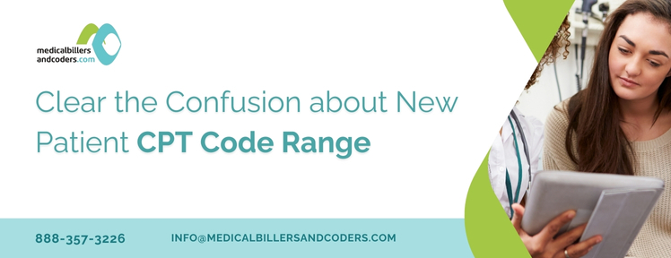 Clear the Confusion about New Patient CPT Code Range