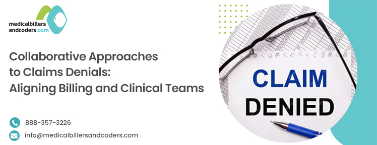 Collaborative Approaches to Claims Denials: Aligning Billing and Clinical Teams