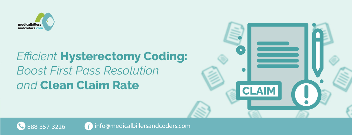 Efficient Hysterectomy Coding: Boost First Pass Resolution and Clean Claim Rate