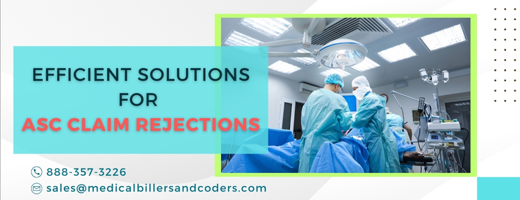 Efficient Solutions for ASC Claim Rejections - Medical Billers and Coders