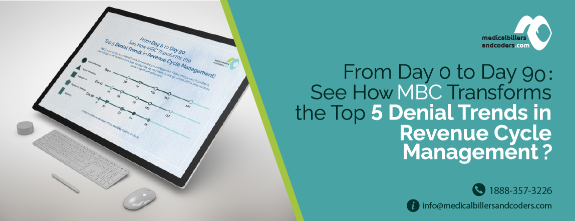 From Day 0 to Day 90: See How MBC Transforms the Top 5 Denial Trends in Revenue Cycle Management!