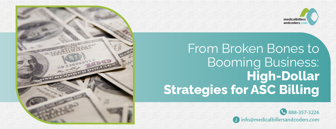 From Broken Bones to Booming Business High-Dollar Strategies for ASC Billing