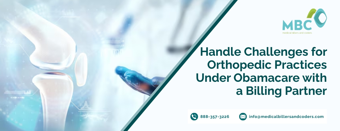 Handle Challenges for Orthopaedic Practices under Obamacare with a Billing Partner