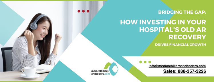 How Investing in Your Hospital's Old AR Recovery Drives Financial Growth