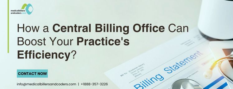 How a Central Billing Office Can Boost Your Practice's Efficiency?