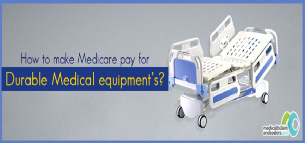 How to Make Medicare Pay for Durable Medical equipment's?
