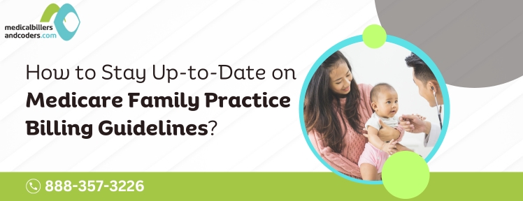 How to Stay Up-to-Date on Medicare Family Practice Billing Guidelines? | Medical Billers and Coders