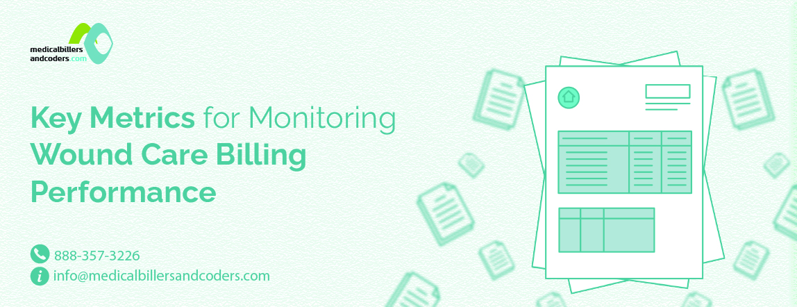 Key Metrics for Monitoring Wound Care Billing Performance