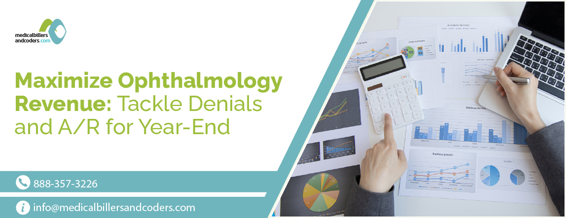 Maximize Ophthalmology Revenue: Tackle Denials and A/R for Year-End
