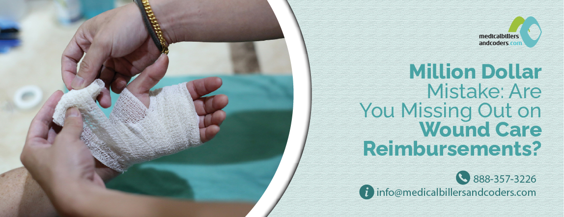 Million Dollar Mistake: Are You Missing Out on Wound Care Reimbursements?