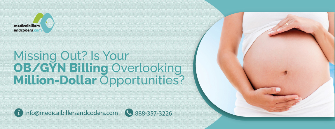 Missing Out Is Your OB-GYN Billing Overlooking Million-Dollar Opportunities