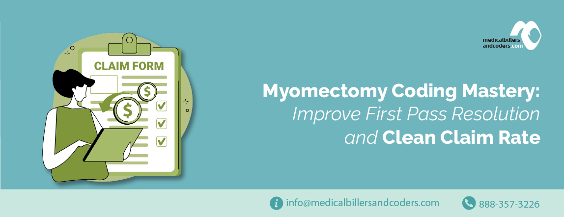 Myomectomy Coding Mastery Improve First Pass Resolution and Clean Claim Rate