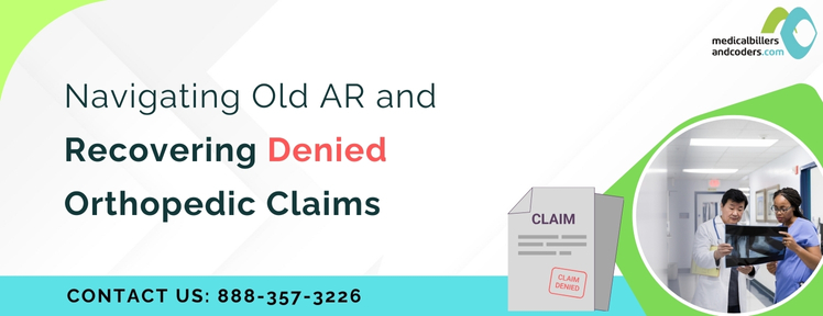 Navigating Old AR and Recovering Denied Orthopedic Claims