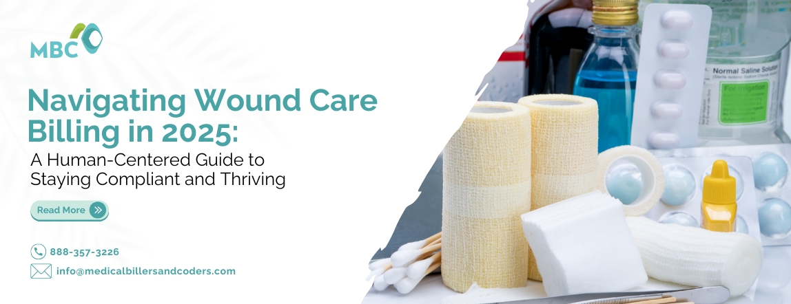 Navigating Wound Care Billing in 2025 A Human-Centered Guide to Staying Compliant and Thriving