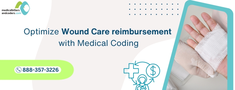 Optimize Wound Care reimbursement with Medical Coding - Medical Billers and Coders