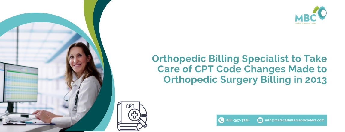 Orthopedic Billing Specialist to Take Care of CPT Code Changes Made to Orthopedic Surgery Billing in 2013