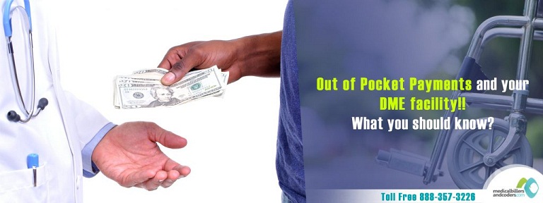 Out of Pocket Payments and your DME facility!! What you should know?