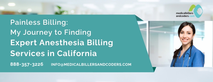 Painless Billing: My Journey to Finding Expert Anesthesia Billing Services in California