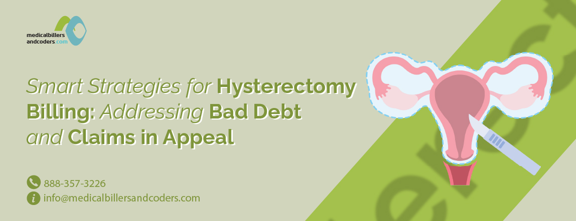Smart Strategies for Hysterectomy Billing Addressing Bad Debt and Claims in Appeal