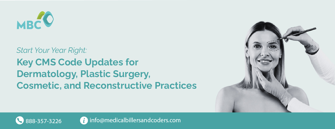 Start Your Year Right- Key CMS Code Updates for Dermatology, Plastic Surgery, Cosmetic, and Reconstructive Practices