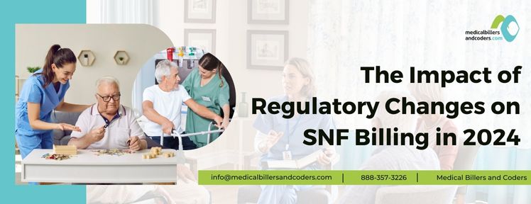 The Impact of Regulatory Changes on SNF Billing in 2024