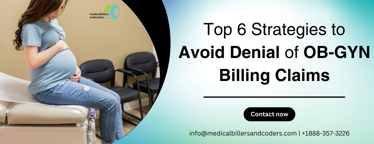 Top 6 Strategies to Avoid Denial of OB-GYN Billing Claims