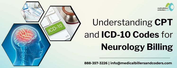 Understanding CPT and ICD-10 Codes for Neurology Billing