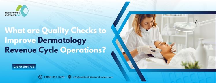What are Quality Checks to Improve Dermatology Revenue Cycle Operations