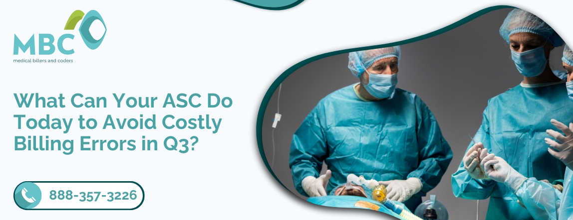 What Can Your ASC Do Today to Avoid Costly Billing Errors in Q3