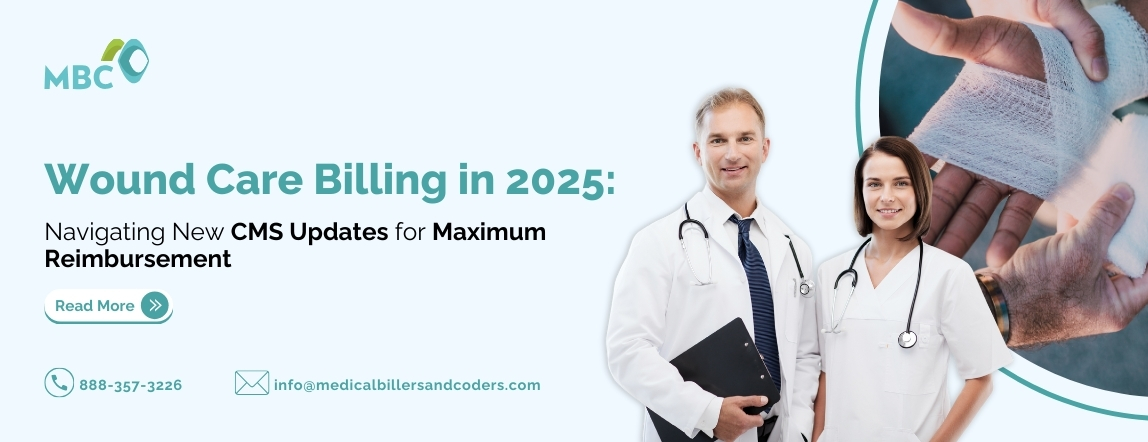 Wound Care Billing in 2025 Navigating New CMS Updates for Maximum Reimbursement