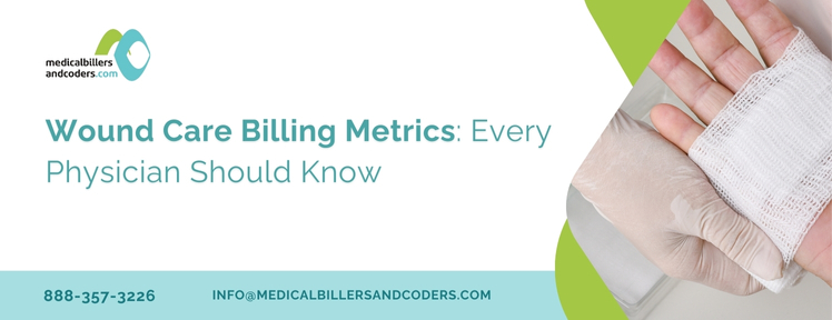 Wound Care Billing Metrics: Every Physician Should Know