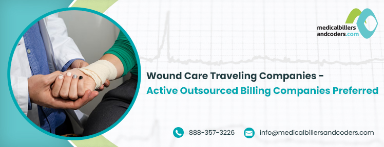 Wound Care Traveling Companies - Active Outsourced Billing Companies Preferred