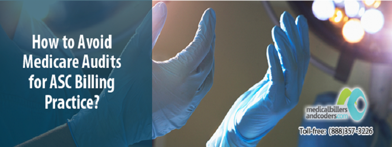 How to Avoid Medicare Audits for ASC Billing Practice?